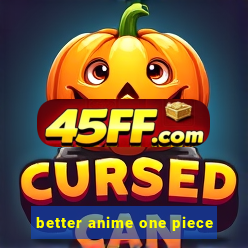 better anime one piece
